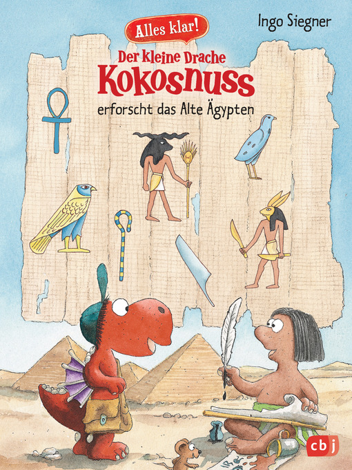 Title details for Alles klar! Der kleine Drache Kokosnuss erforscht das Alte Ägypten by Ingo Siegner - Available